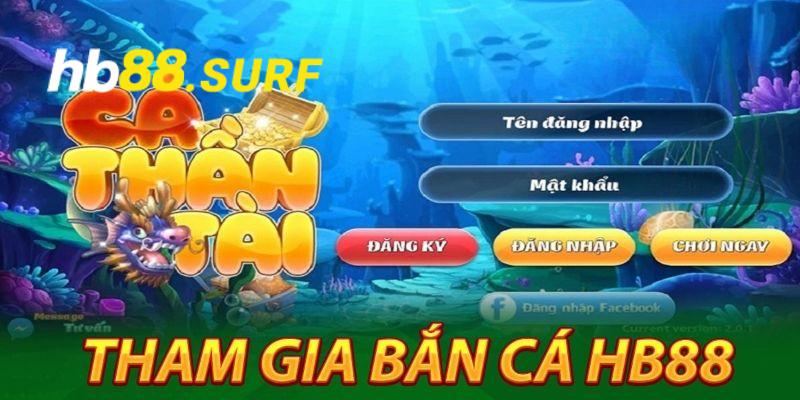 Bắn Cá HB88 - Thiên Đường Săn Cá Sinh Lời Đỉnh Cao Nhất Cách chơi bắn cá HB88