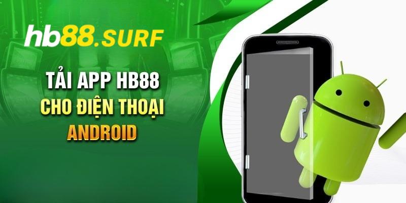 HB88 App – Trải Nghiệm Phiên Bản Ứng Dụng Mượt Mà Nhất 2025 Cách tải ứng dụng cho hệ Android