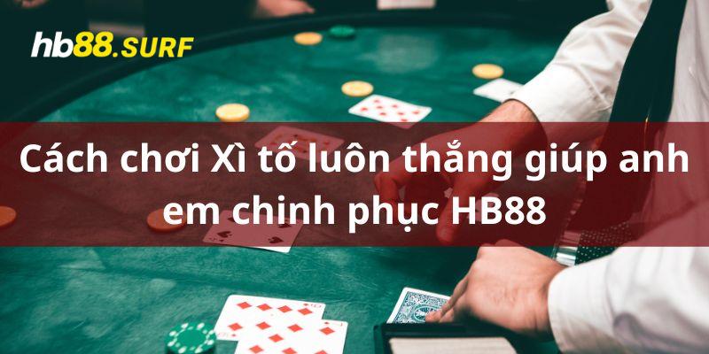 Cách Chơi Xì Tố - Hướng Dẫn Quy Luật Đánh Cực Chuẩn Xác Kinh nghiệm đánh game bất bại từ bô lão